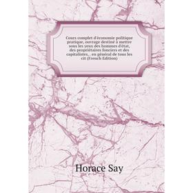 

Книга Cours complet d'économie politique pratique, ouvrage destiné à mettre sous les yeux des hommes d'état, des propriétaires fonciers et des capital