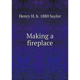 

Книга Making a fireplace