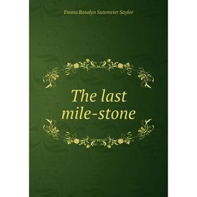 

Книга The last mile-stone