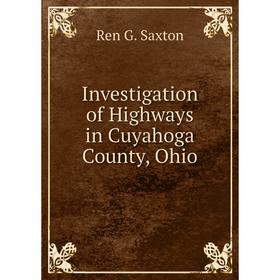 

Книга Investigation of Highways in Cuyahoga County, Ohio