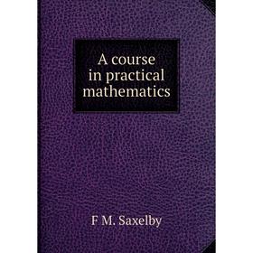 

Книга A course in practical mathematics