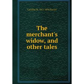 

Книга The merchant's widow, and other tales