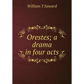 

Книга Orestes; a drama in four acts