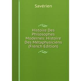 

Книга Histoire Des Philosophes Modernes: Histoire Des Métaphysiciens (French Edition)