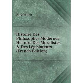 

Книга Histoire Des Philosophes Modernes: Histoire Des Moralistes & Des Législateurs (French Edition)