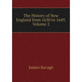 

Книга The History of New England from 1630 to 1649, Volume 2