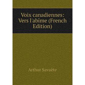 

Книга Voix canadiennes: Vers l'abîme (French Edition)