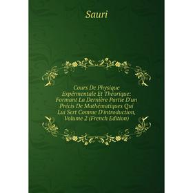 

Книга Cours De Physique Expérmentale Et Théorique: Formant La Dernière Partie D'un Précis De Mathématiques Qui Lui Sert Comme D'introduction, Volume 2