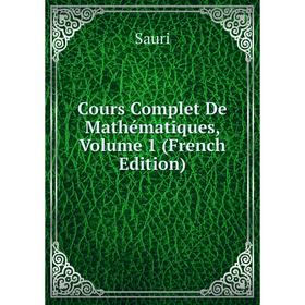 

Книга Cours Complet De Mathématiques, Volume 1 (French Edition)