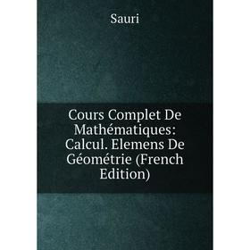 

Книга Cours Complet De Mathématiques: Calcul. Elemens De Géométrie (French Edition)