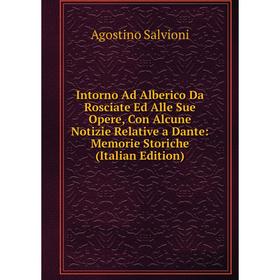 

Книга Intorno Ad Alberico Da Rosciate Ed Alle Sue Opere, Con Alcune Notizie Relative a Dante: Memorie Storiche (Italian Edition)