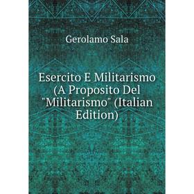 

Книга Esercito E Militarismo (A Proposito Del Militarismo (Italian Edition)