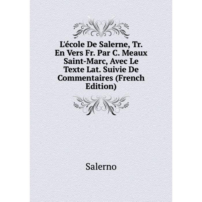 фото Книга l'école de salerne, tr en vers fr par c meaux saint-marc, avec le texte lat suivie de commentaires nobel press