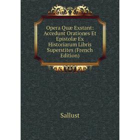 

Книга Opera Quæ Exstant: Accedunt Orationes Et Epistolæ Ex Historiarum Libris Superstites