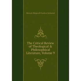 

Книга The Critical Review of Theological & Philosophical Literature, Volume 9