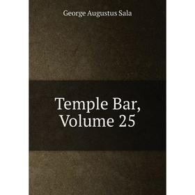 

Книга Temple Bar, Volume 25