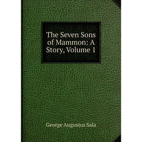 

Книга The Seven Sons of Mammon: A Story, Volume 1