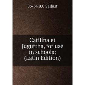 

Книга Catilina et Jugurtha, for use in schools; (Latin Edition)