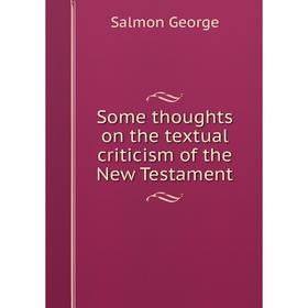 

Книга Some thoughts on the textual criticism of the New Testament