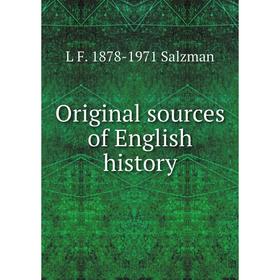 

Книга Original sources of English history