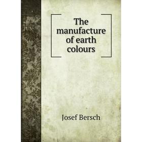 

Книга The manufacture of earth colours