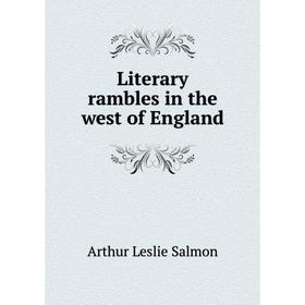 

Книга Literary rambles in the west of England