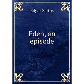 

Книга Eden, an episode