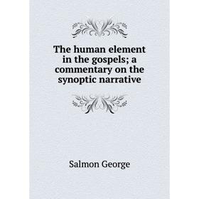 

Книга The human element in the gospels; a commentary on the synoptic narrative