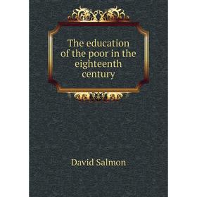

Книга The education of the poor in the eighteenth century