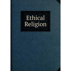 

Книга Ethical Religion