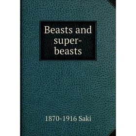 

Книга Beasts and super-beasts