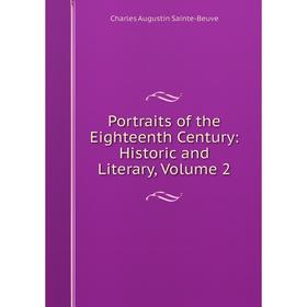 

Книга Portraits of the Eighteenth Century: Historic and Literary, Volume 2