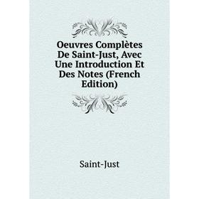 

Книга Oeuvres complètes De Saint-Just, Avec Une Introduction Et Des Notes