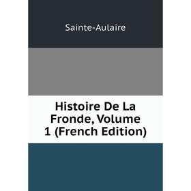 

Книга Histoire De La Fronde, Volume 1 (French Edition)