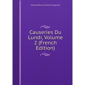 

Книга Causeries Du Lundi, Volume 2 (French Edition)