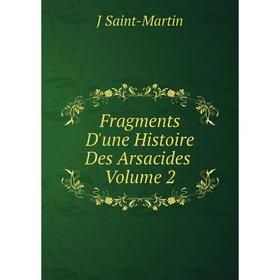 

Книга Fragments D'une Histoire Des Arsacides. Volume 2