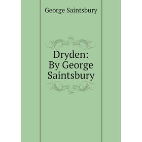 

Книга Dryden: By George Saintsbury