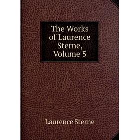 

Книга The Works of Laurence Sterne, Volume 5