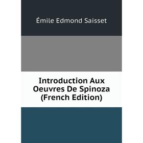 

Книга Introduction Aux Oeuvres De Spinoza (French Edition)