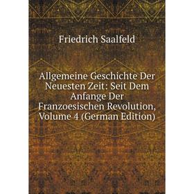 

Книга Allgemeine Geschichte Der Neuesten Zeit: Seit Dem Anfange Der Franzoesischen Revolution, Volume 4 (German Edition)