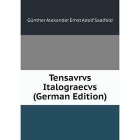 

Книга Tensavrvs Italograecvs (German Edition)