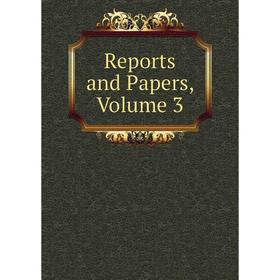 

Книга Reports and Papers, Volume 3