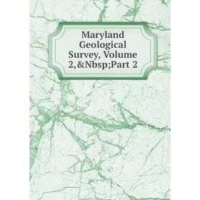 

Книга Maryland Geological Survey, Volume 2; Part 2