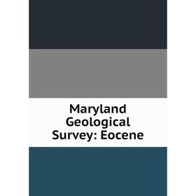 

Книга Maryland Geological Survey: Eocene