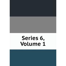 

Книга Series 6, Volume 1
