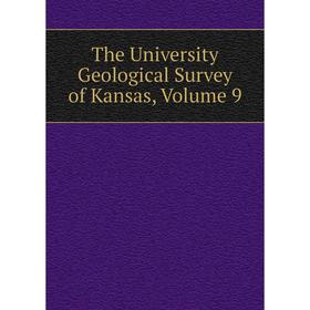 

Книга The University Geological Survey of Kansas, Volume 9