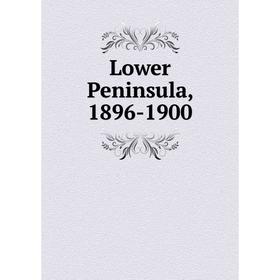 

Книга Lower Peninsula, 1896-1900