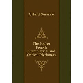 

Книга The Pocket French Grammatical and Critical Dictionary