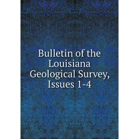 

Книга Bulletin of the Louisiana Geological Survey, Issues 1-4