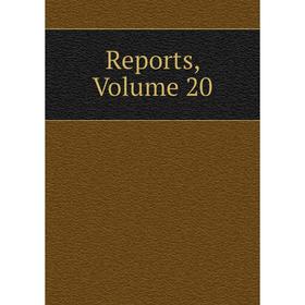 

Книга Reports, Volume 20